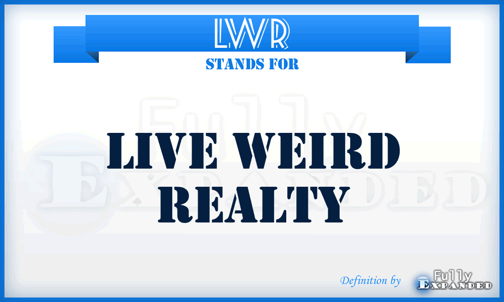LWR - Live Weird Realty