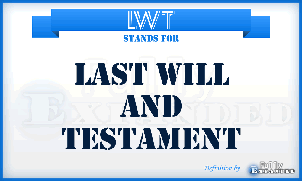 LWT - Last Will and Testament