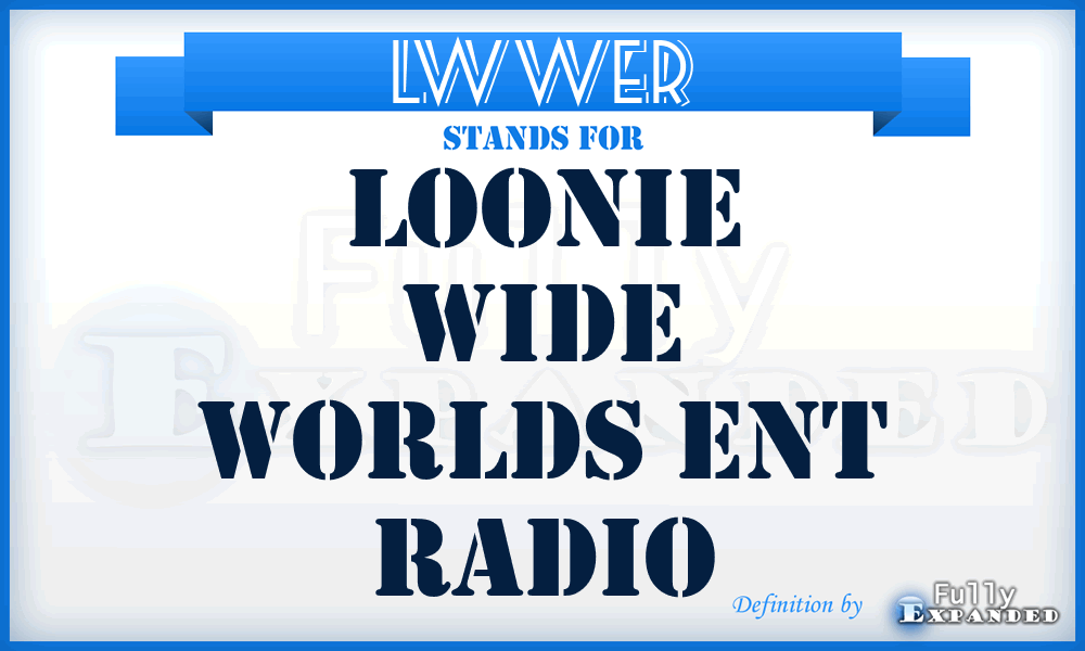 LWWER - Loonie Wide Worlds Ent Radio