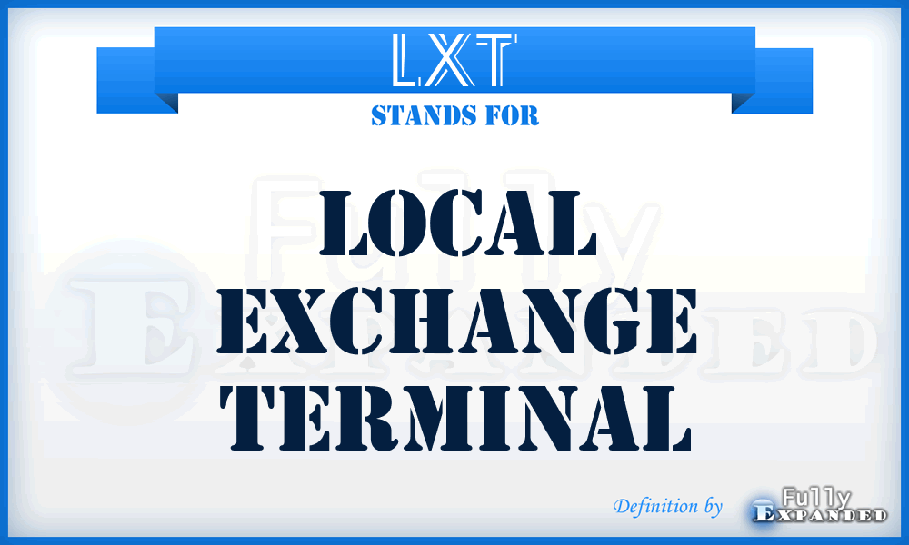 LXT - Local Exchange Terminal