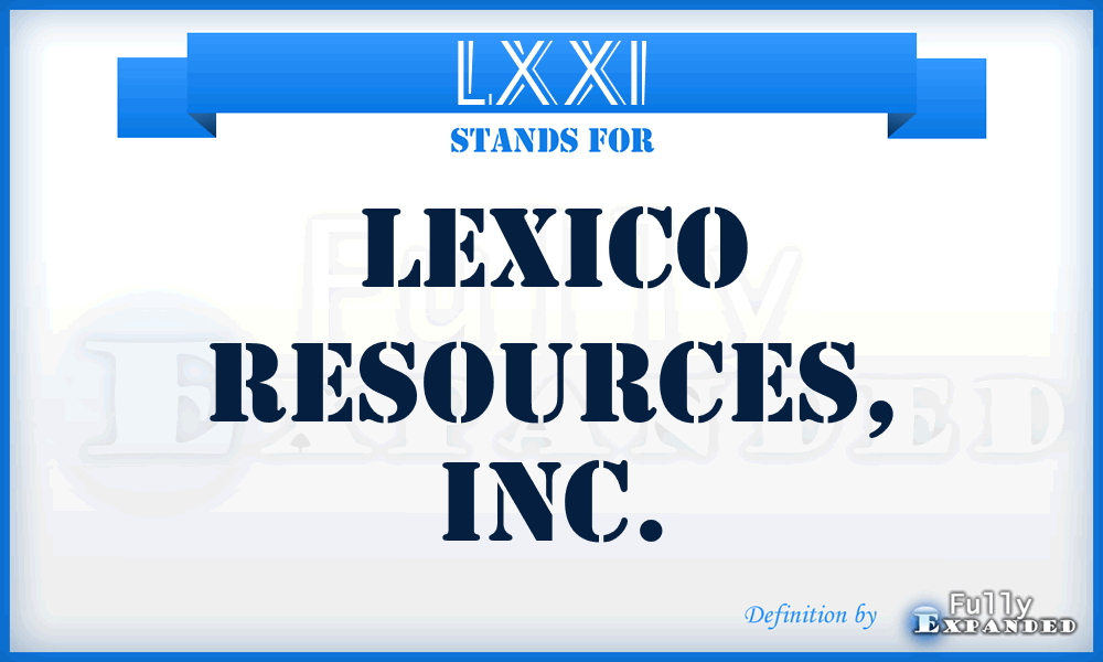 LXXI - Lexico Resources, Inc.