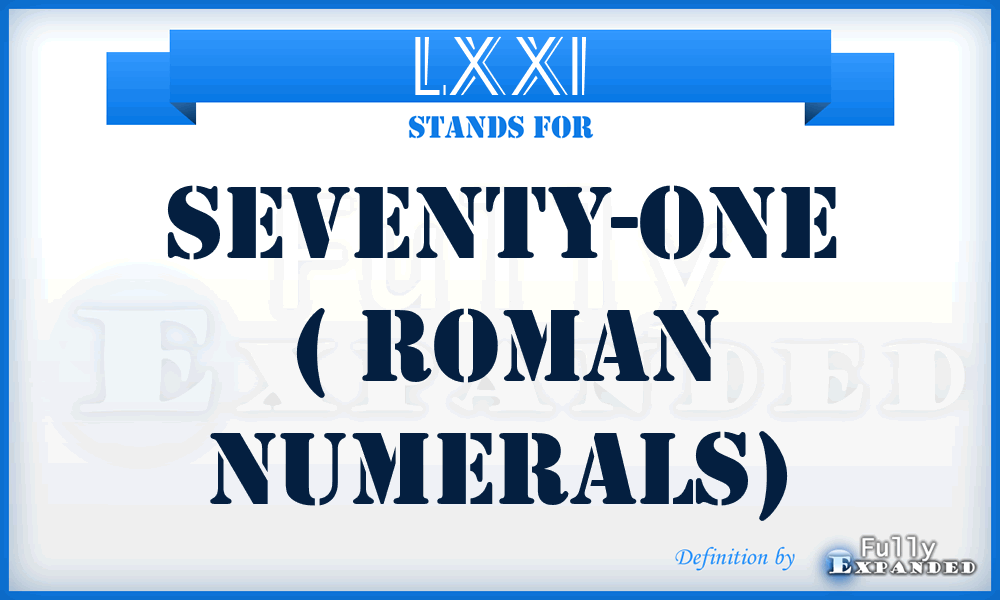 LXXI - Seventy-One ( Roman Numerals)