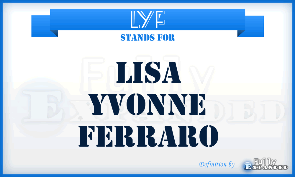 LYF - Lisa Yvonne Ferraro