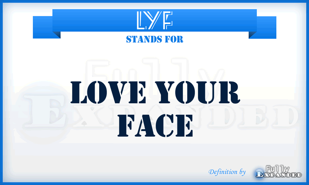 LYF - Love Your Face