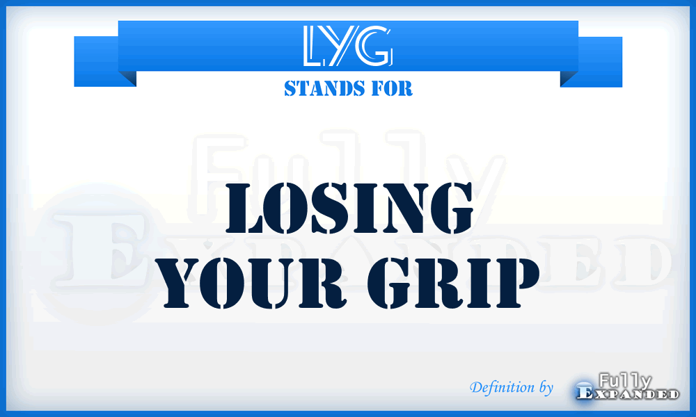 LYG - Losing Your Grip