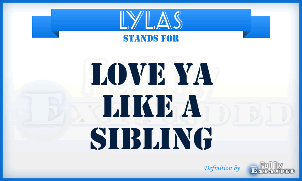 LYLAS - Love Ya Like A Sibling