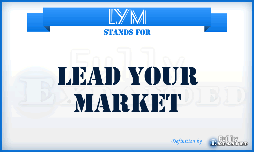 LYM - Lead Your Market