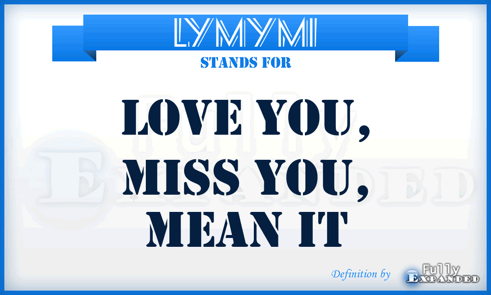 LYMYMI - Love You, Miss You, Mean It