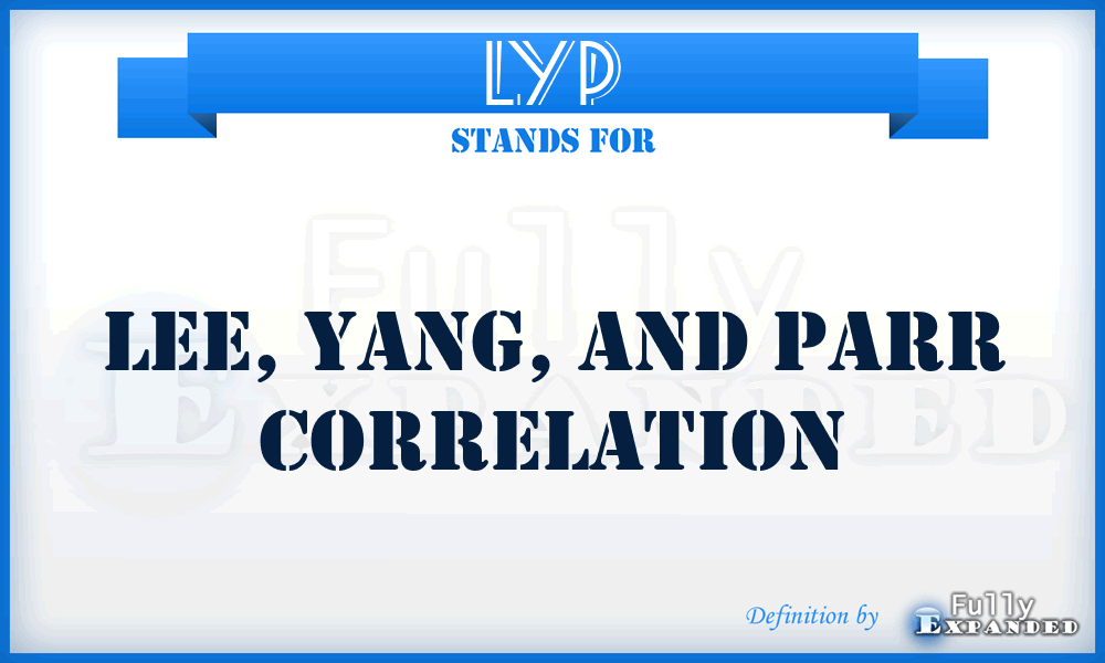 LYP - Lee, Yang, and Parr Correlation