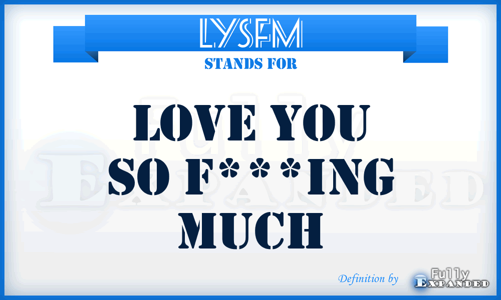 LYSFM - Love You So F***ing Much