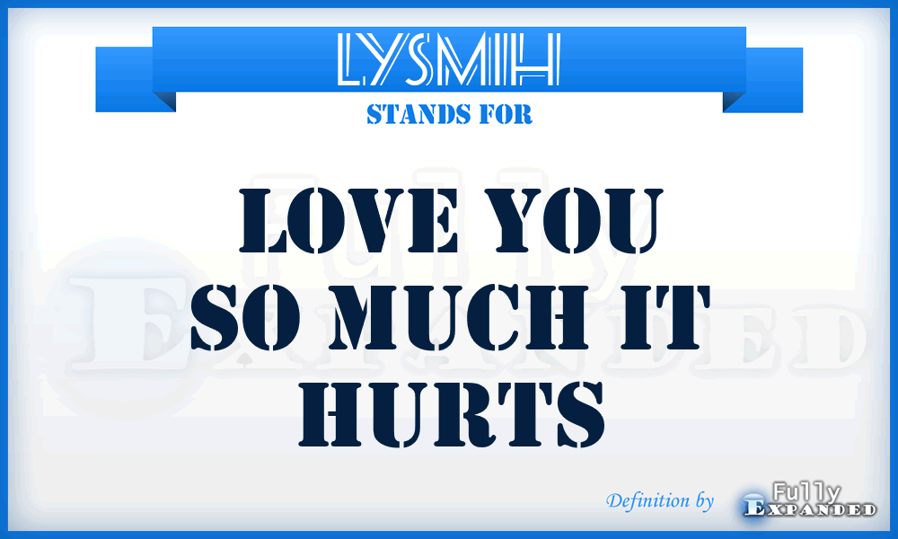 LYSMIH - Love You So Much It Hurts