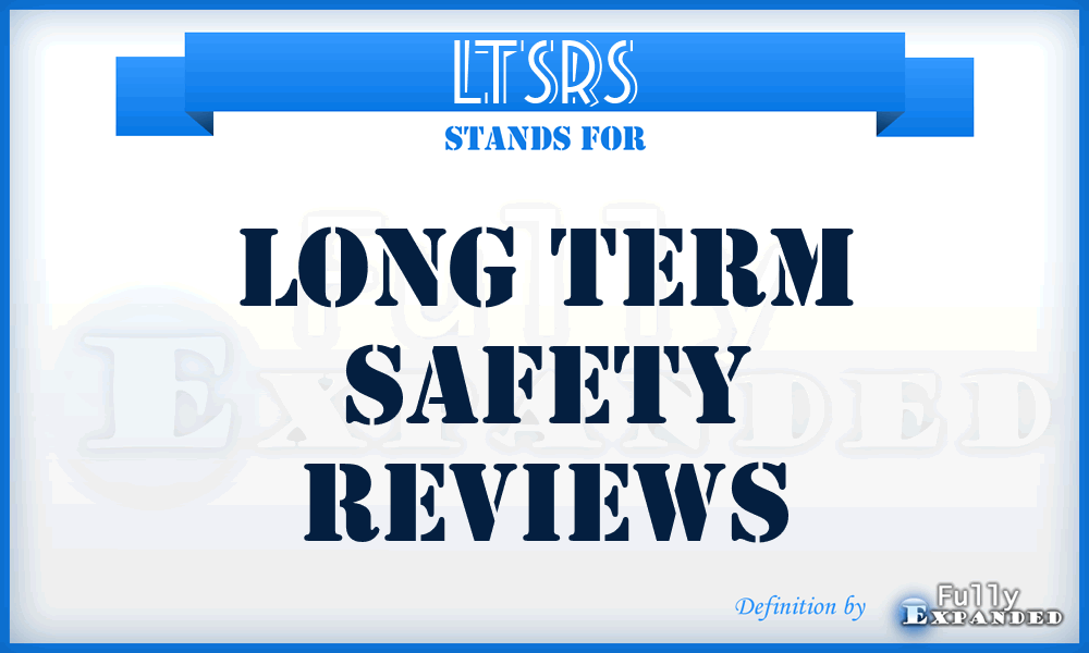 Ltsrs - Long Term Safety Reviews