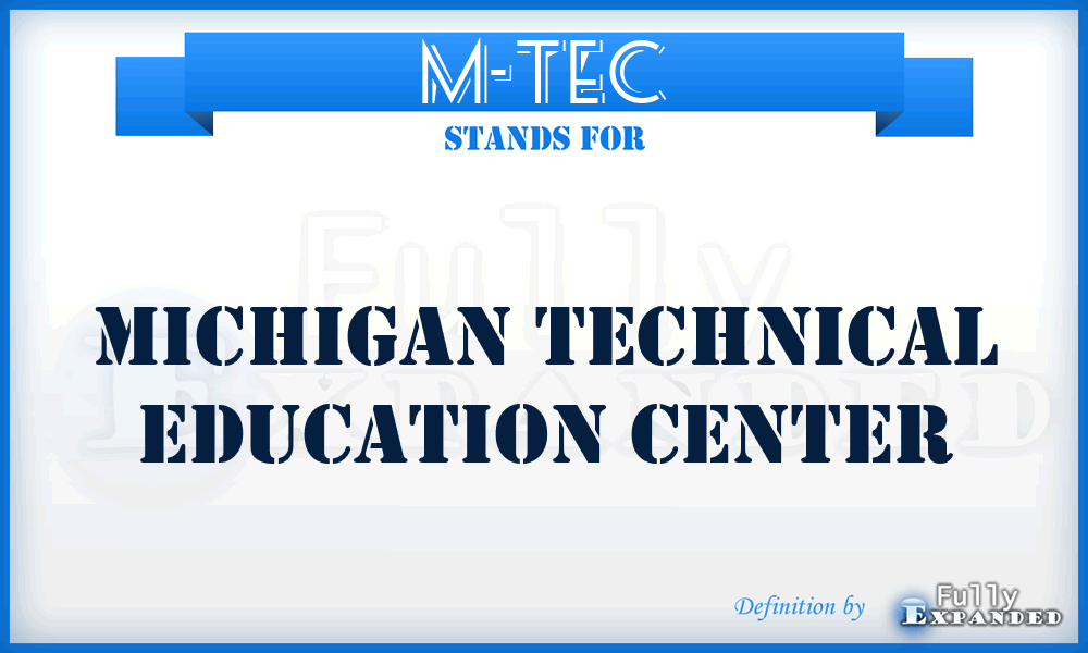 M-TEC - Michigan Technical Education Center
