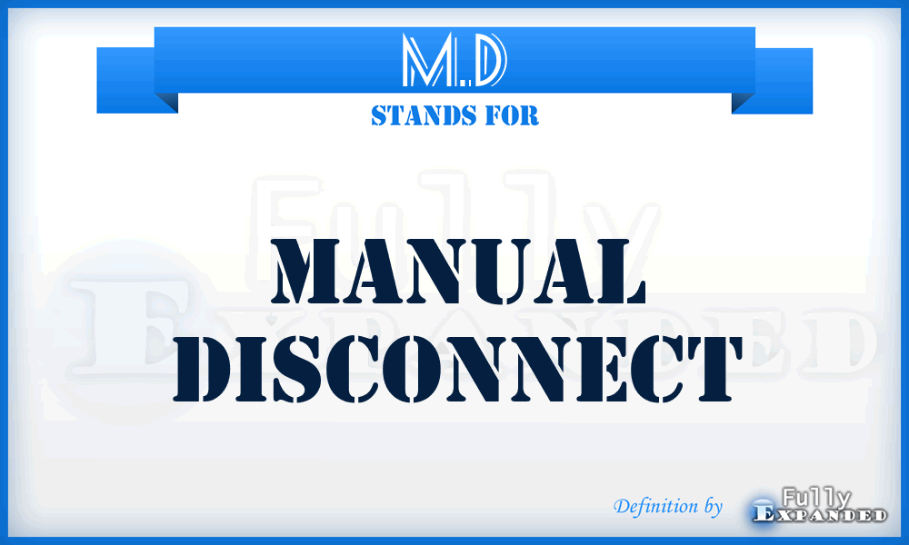 M.D - Manual Disconnect