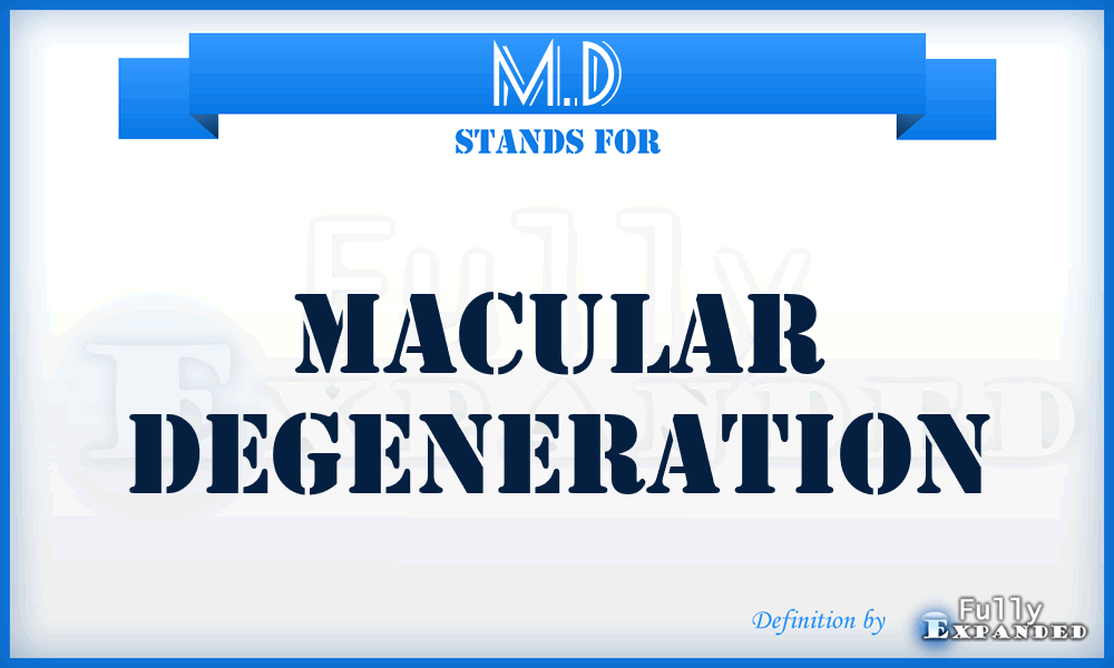 M.D - Macular Degeneration