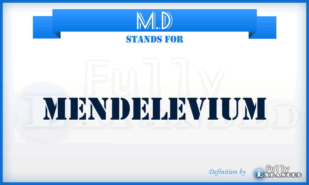 M.D - Mendelevium