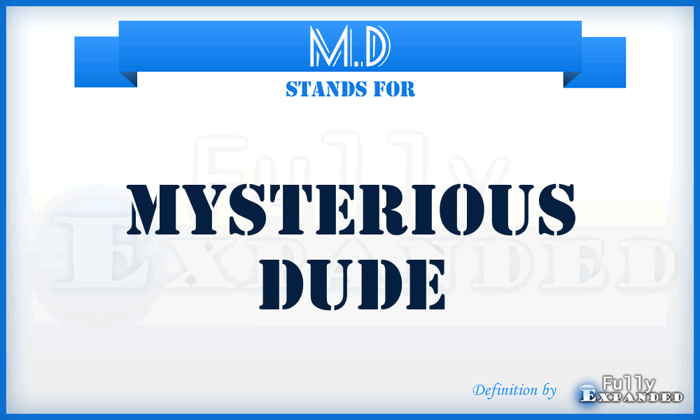 M.D - Mysterious Dude