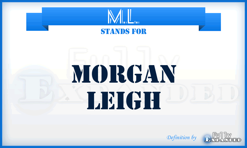 M.L. - Morgan Leigh