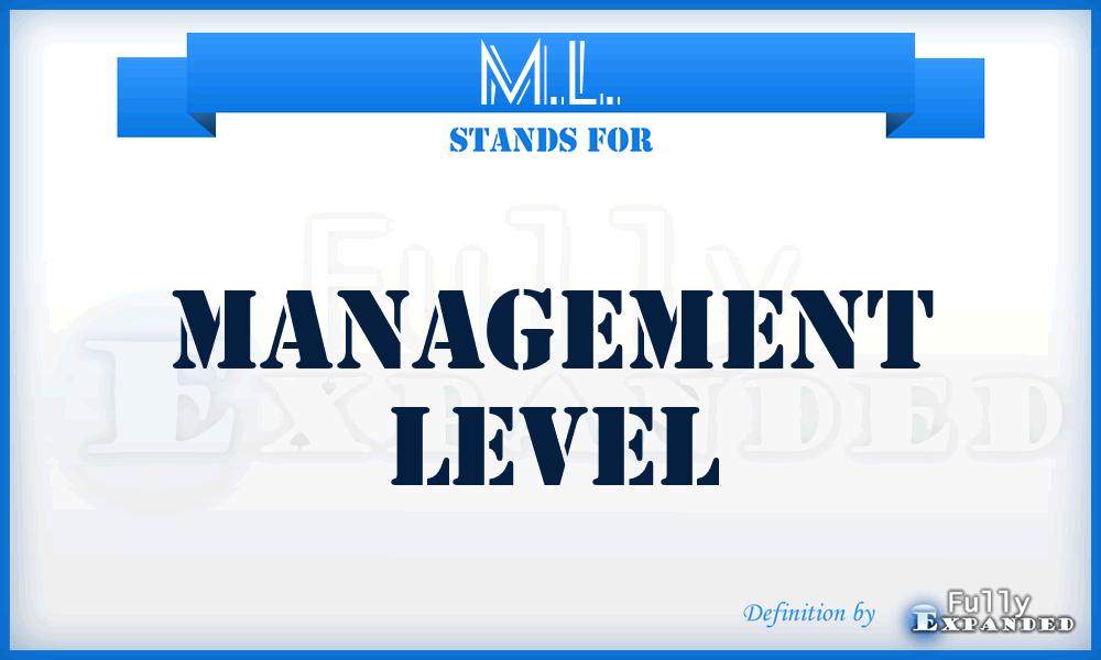 M.L. - Management Level