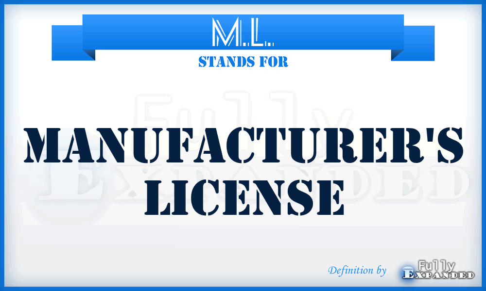 M.L. - Manufacturer's License