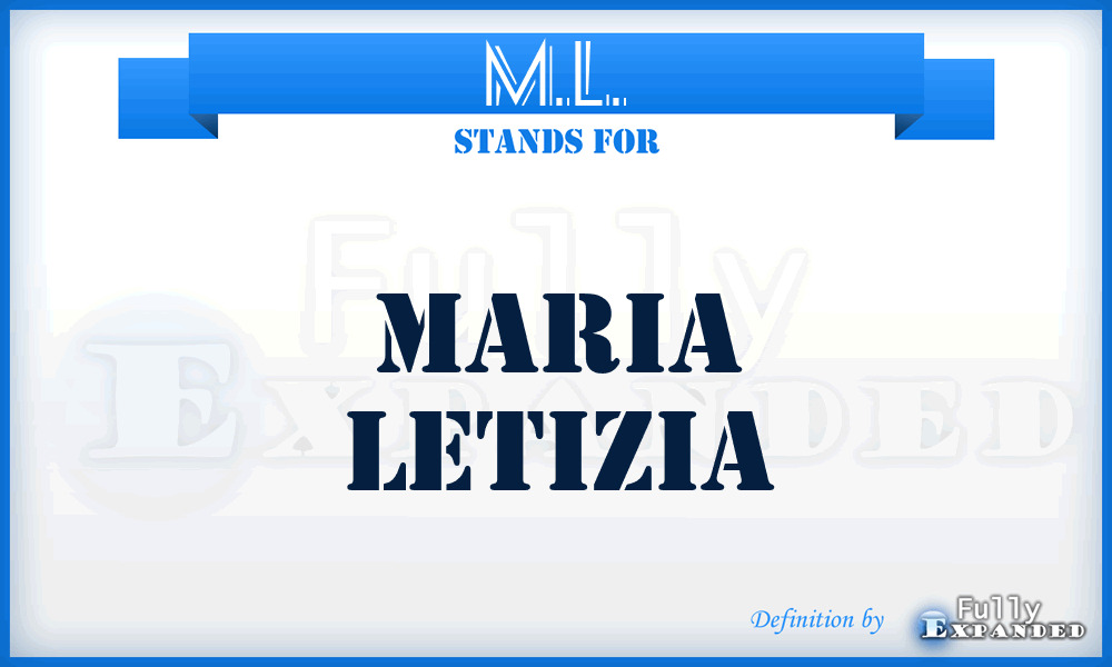 M.L. - Maria Letizia