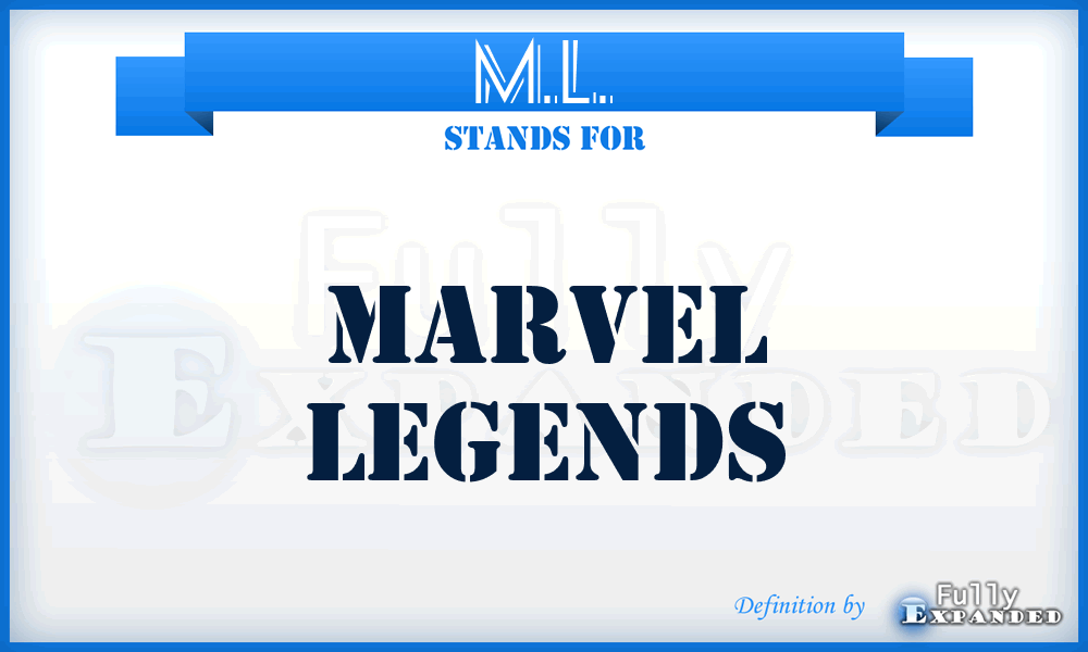 M.L. - Marvel Legends