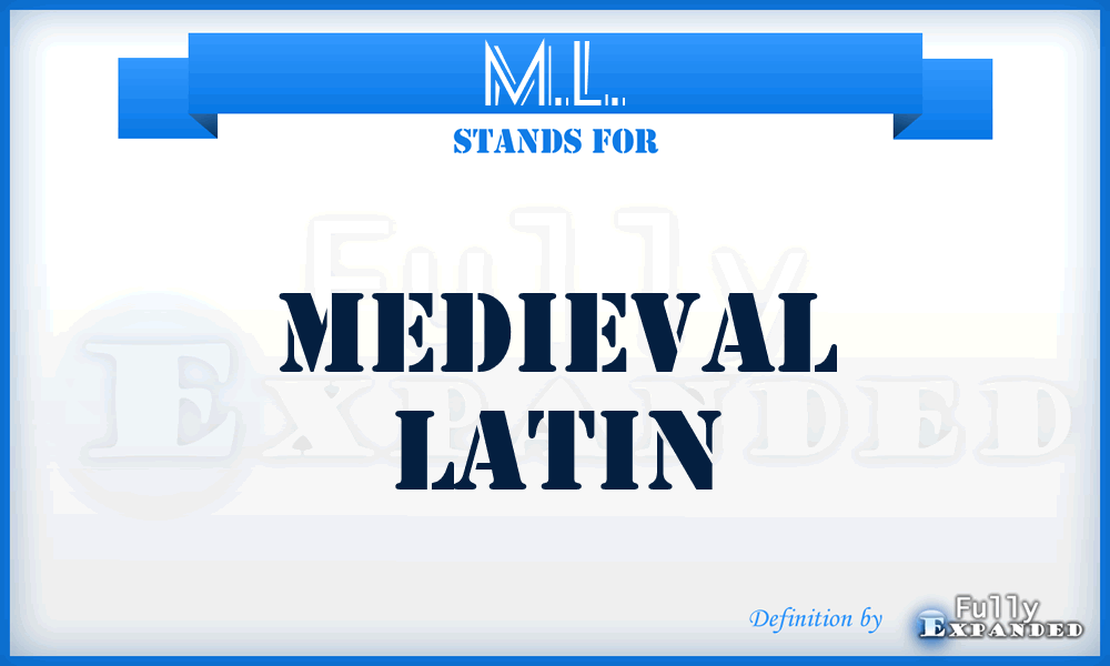 M.L. - Medieval Latin