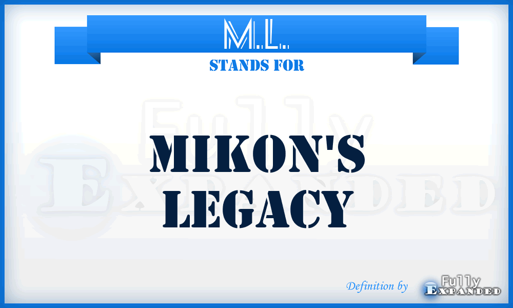 M.L. - Mikon's Legacy