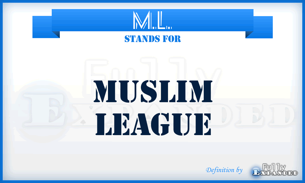 M.L. - Muslim League