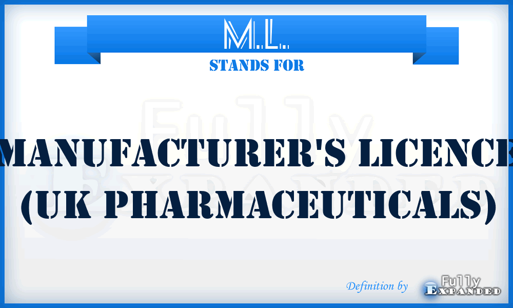 M.L. - manufacturer's licence (UK Pharmaceuticals)