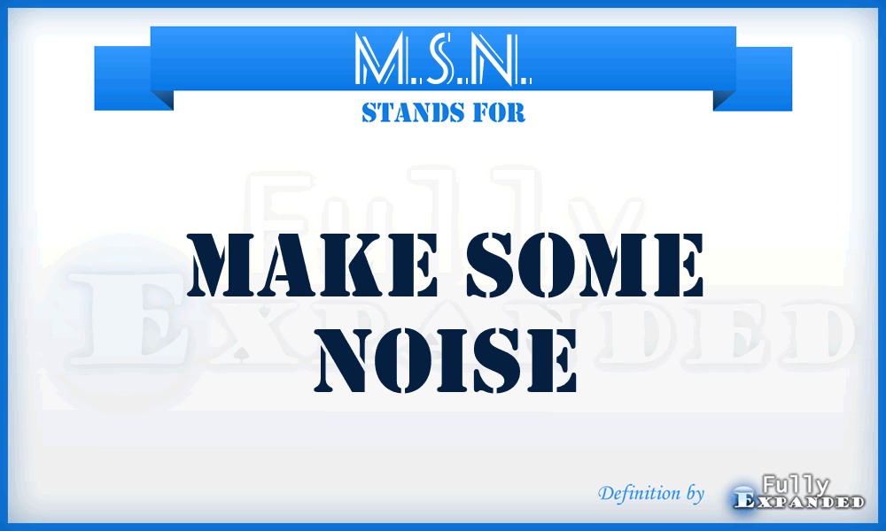 M.S.N. - Make Some Noise