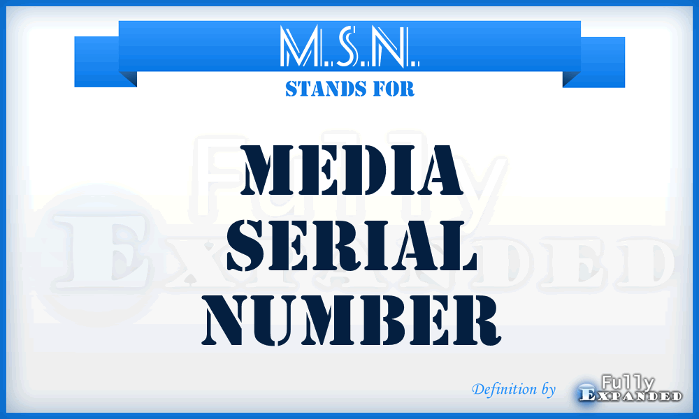 M.S.N. - Media Serial Number