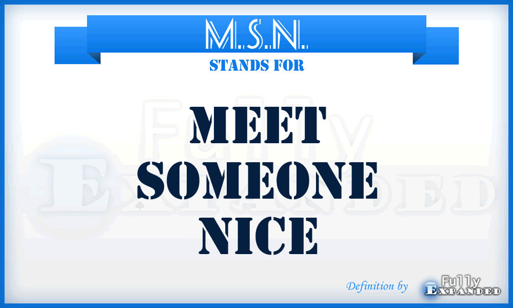 M.S.N. - Meet Someone Nice
