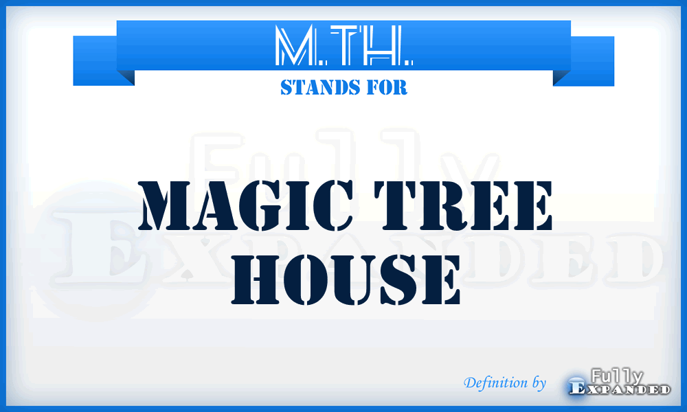 M.TH. - Magic Tree House
