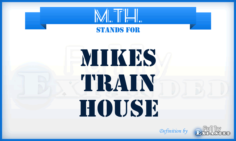 M.TH. - Mikes Train House