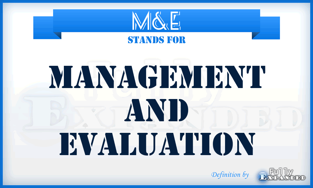 M&E - Management and Evaluation