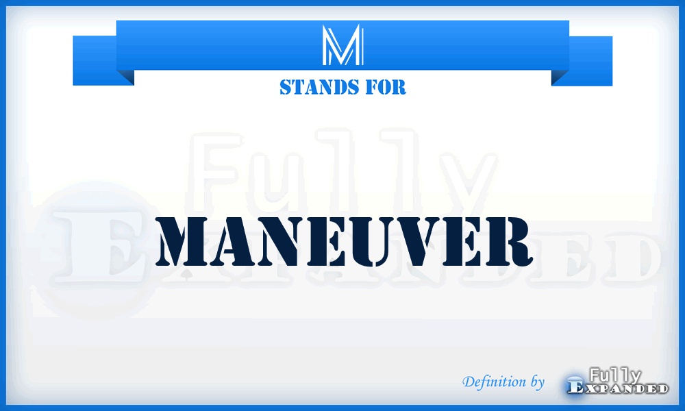 M - Maneuver