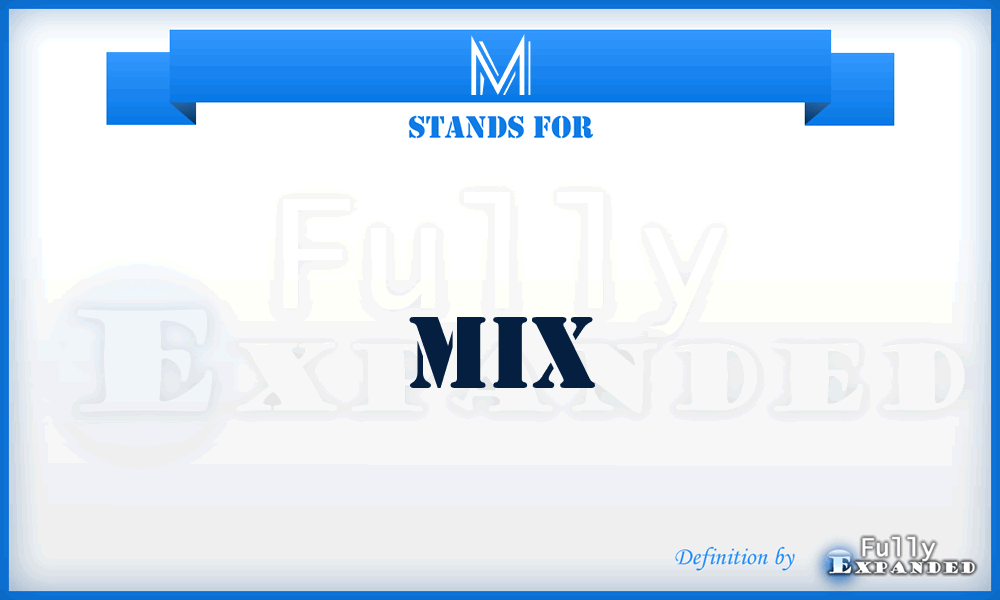 M - mix