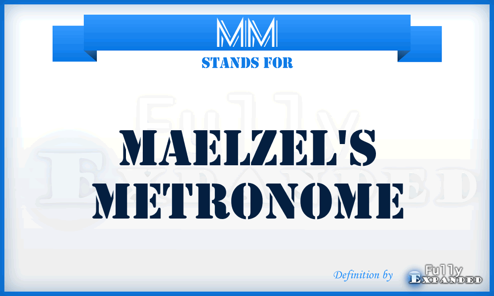 MM - Maelzel's Metronome