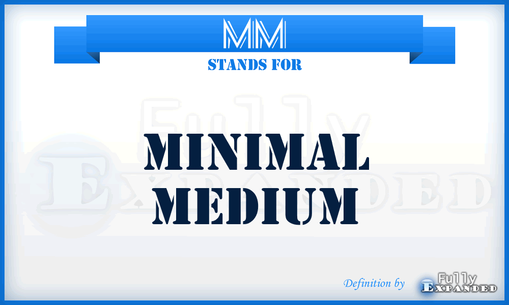 MM - Minimal Medium