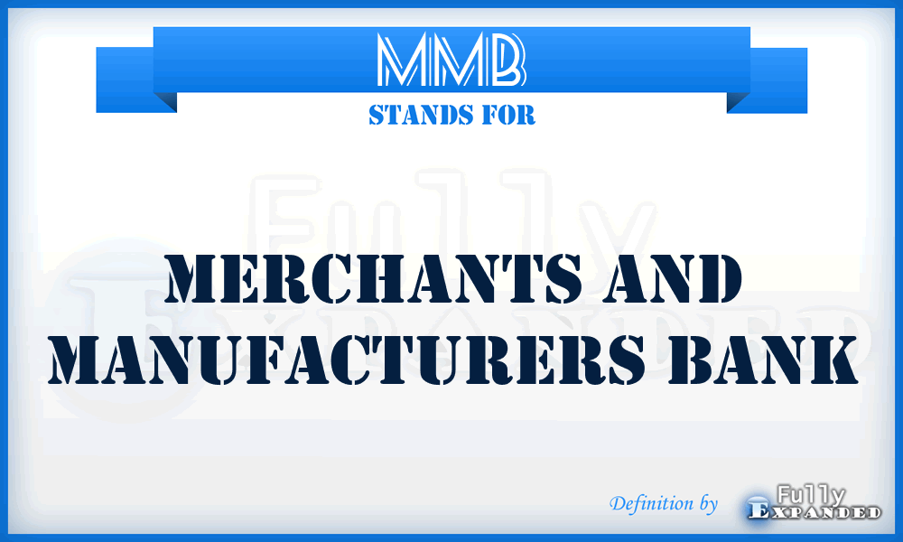 MMB - Merchants and Manufacturers Bank