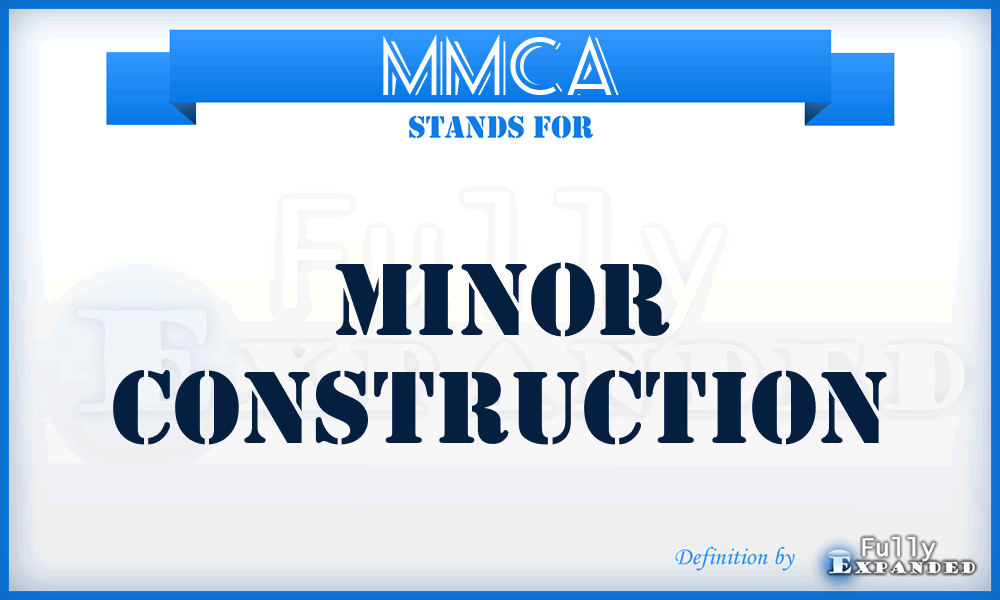 MMCA - minor construction