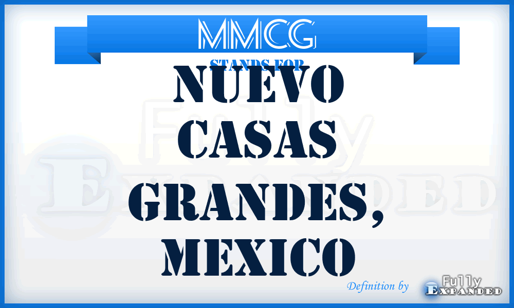MMCG - Nuevo Casas Grandes, Mexico
