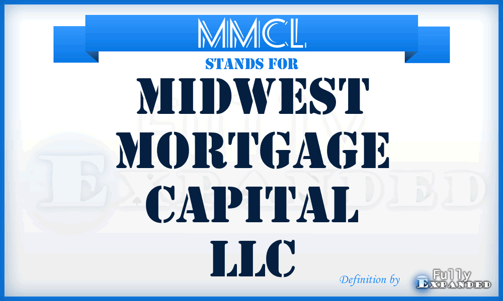 MMCL - Midwest Mortgage Capital LLC