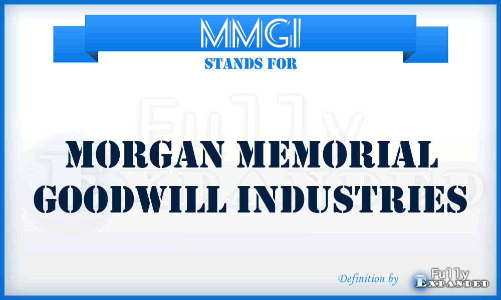MMGI - Morgan Memorial Goodwill Industries