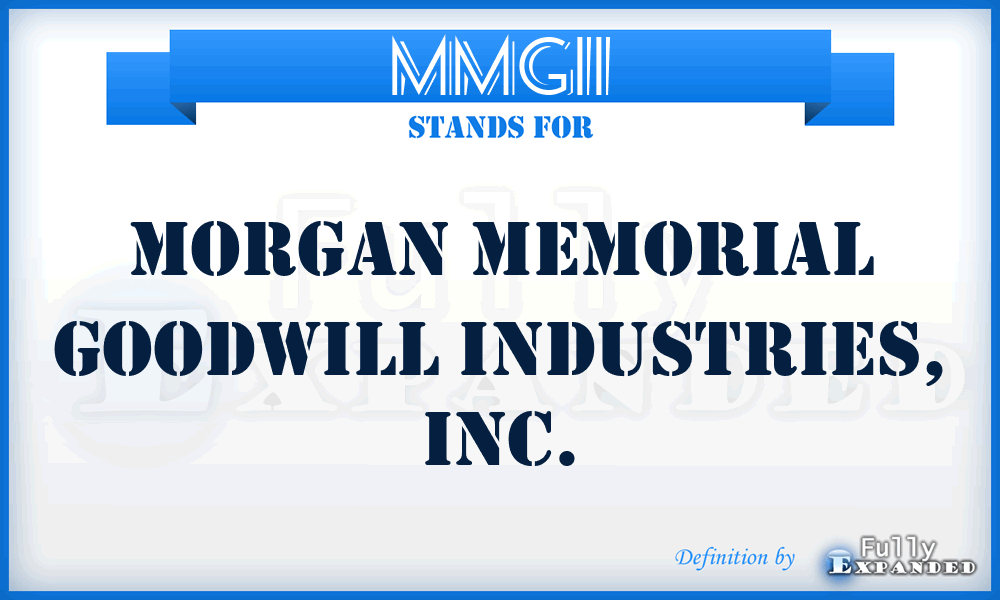 MMGII - Morgan Memorial Goodwill Industries, Inc.