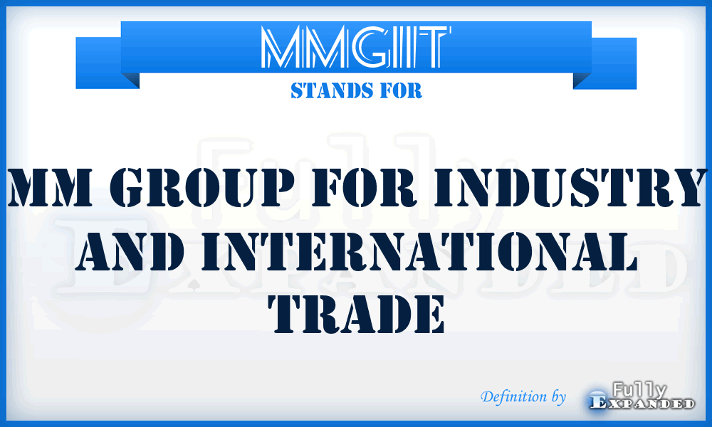 MMGIIT - MM Group for Industry and International Trade