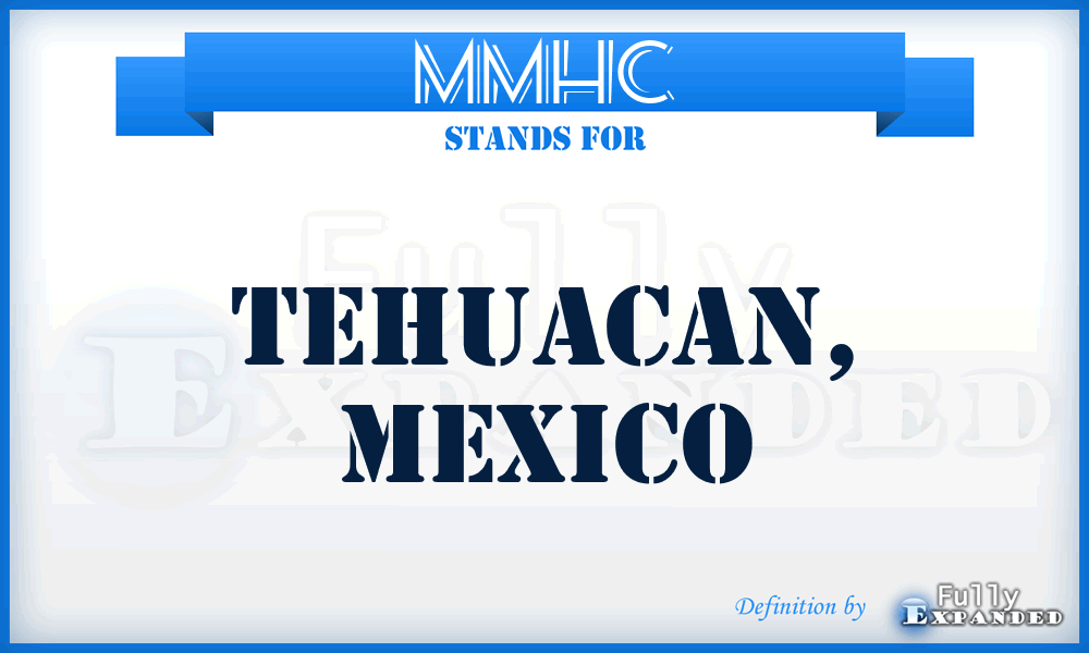 MMHC - Tehuacan, Mexico