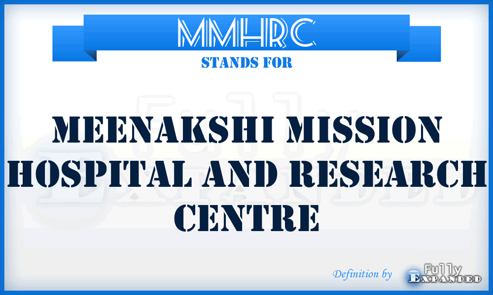 MMHRC - Meenakshi Mission Hospital and Research Centre