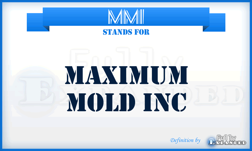 MMI - Maximum Mold Inc